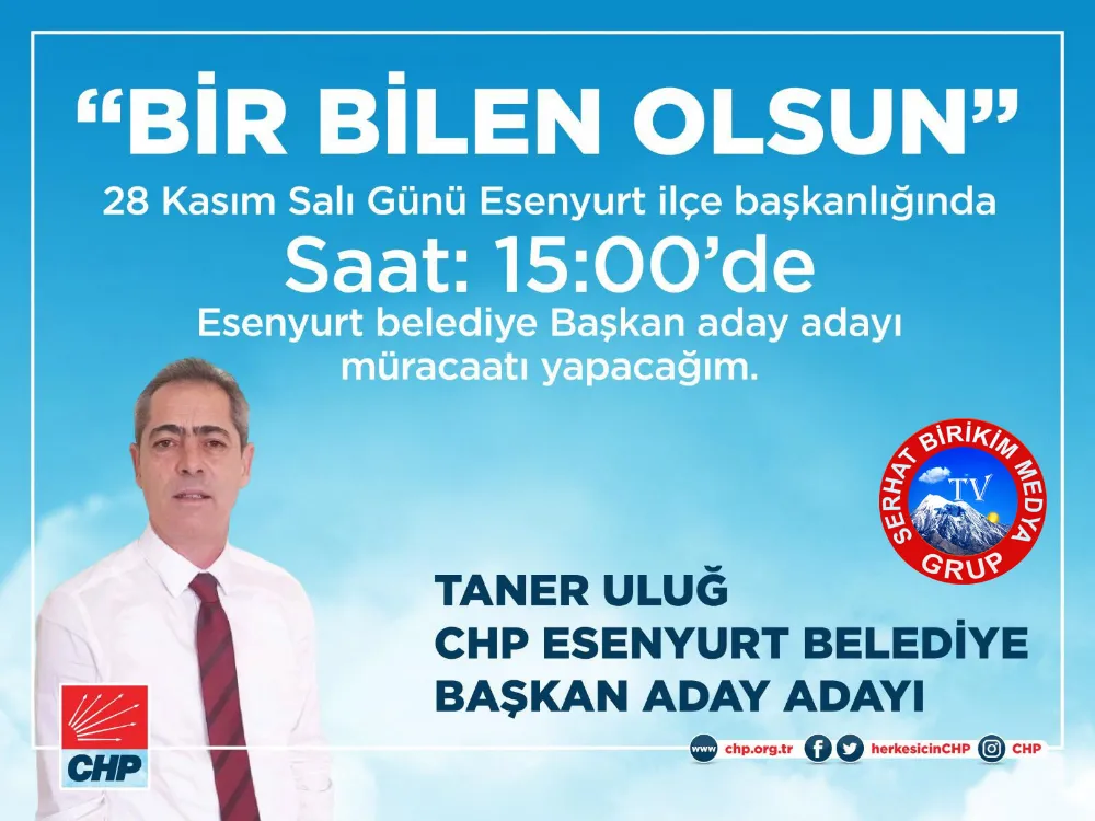 Taner ULUĞ, CHP Esenyurt Belediye Başkan A. Adayı Oldu