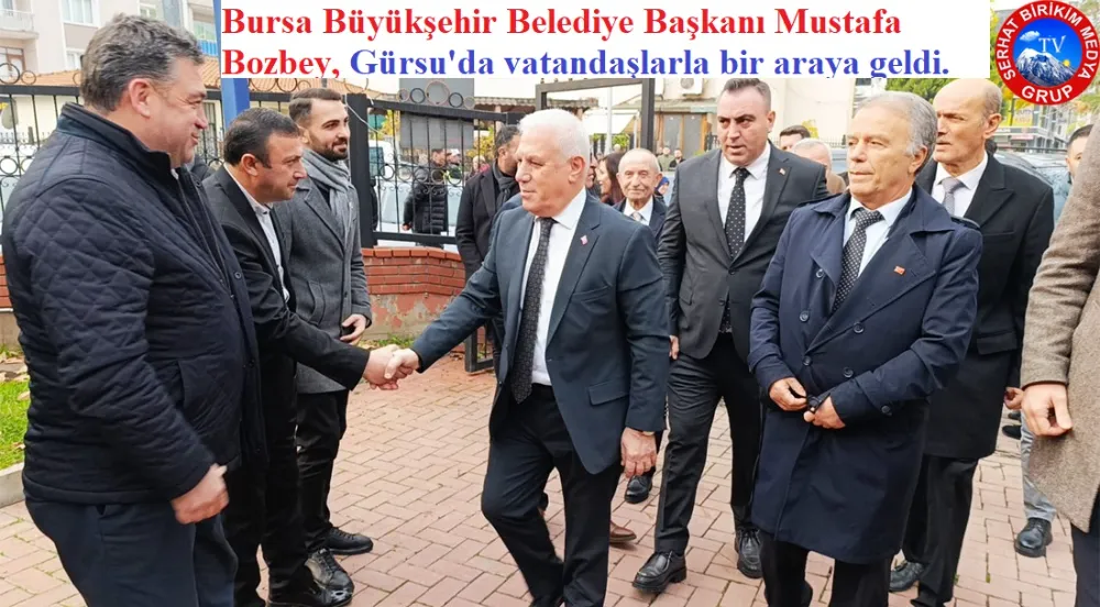 Başkan  Mustafa Bozbey Bursa Gürsu