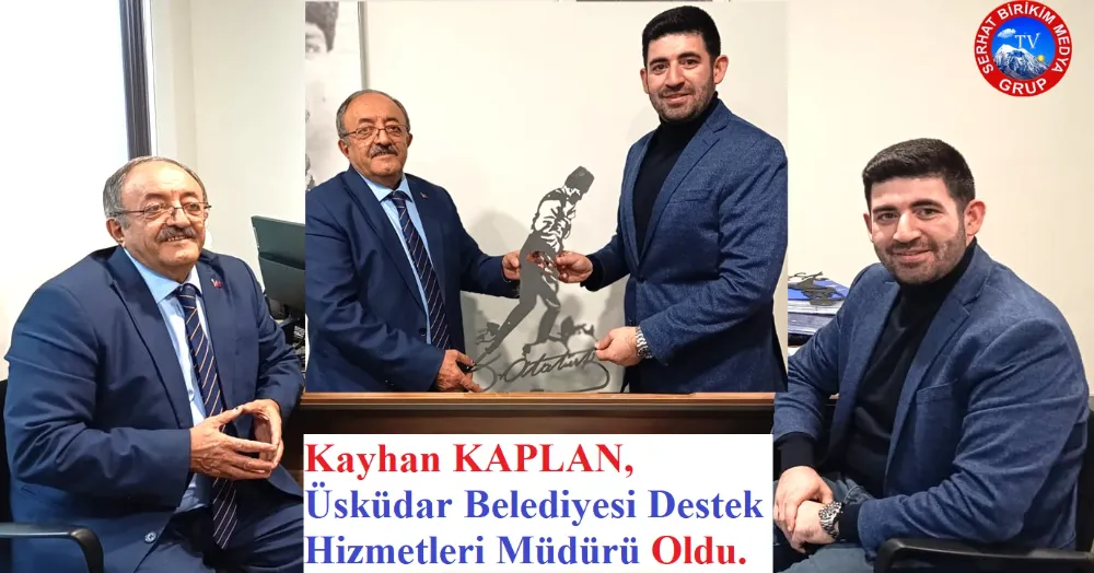 Kayhan KAPLAN, Üsküdar Belediyesi Destek Hizmetleri Müdürü Oldu.