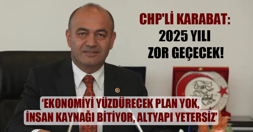 2025 YILI ZOR GEÇECEK!