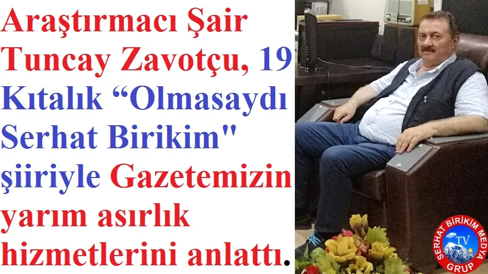 Şair Zavotçu, Olmasaydı Serhat Birikim Dedi.