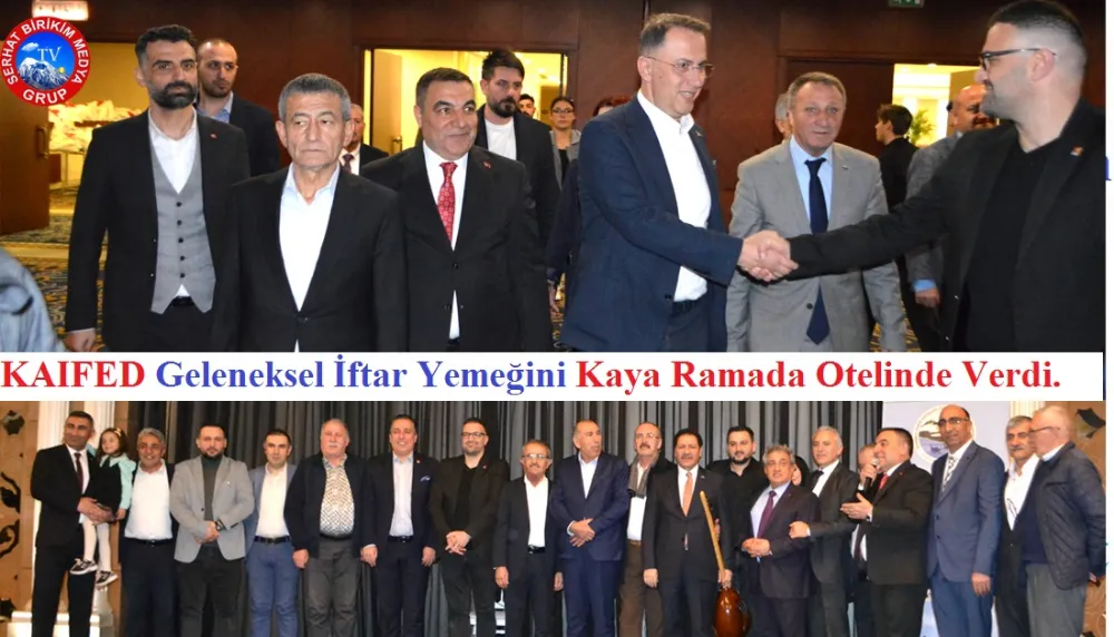 KAIFED’in, İftarında Başkan Mehmet Murat Çalık’a Destek Geldi