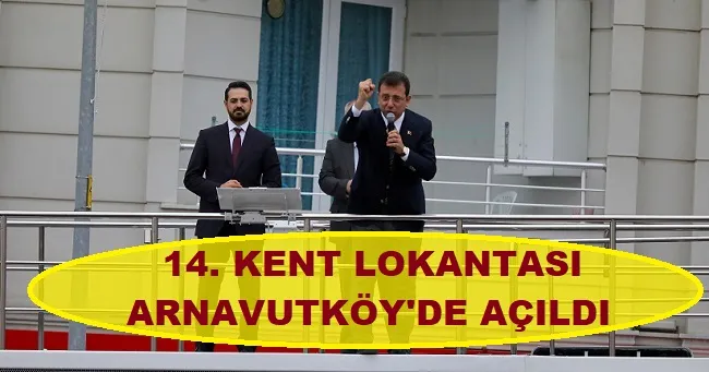 14. Kent Lokantası Arnavutköy’de Açıldı