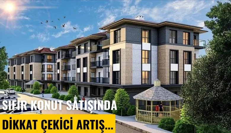 KONUT SATIŞLARINDA DİKKAT ÇEKEN ARTIŞ