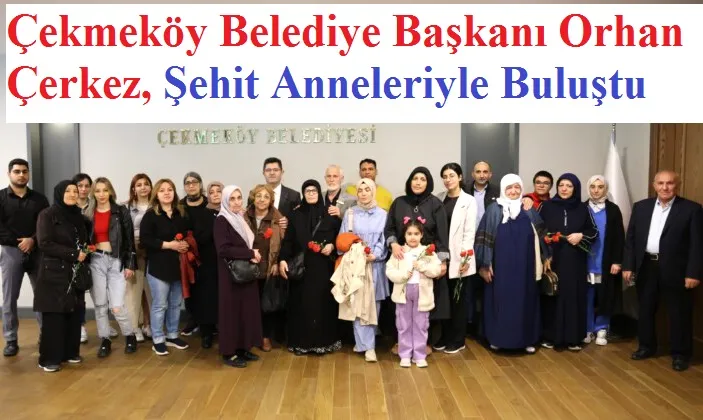 Başkanı Çerkez, Şehit Anneleriyle Buluştu