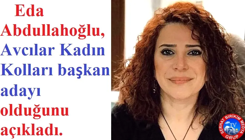 Eda Abdullahoğlu CHP Avcılar Kadın Kolları Başkanlığına Aday