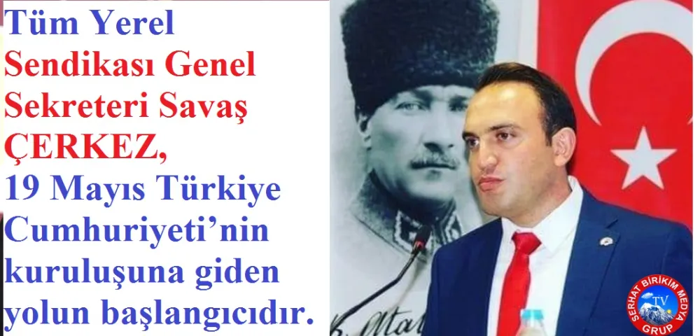 Tüm Yerel Sendikası Genel Sekreteri ÇERKEZ