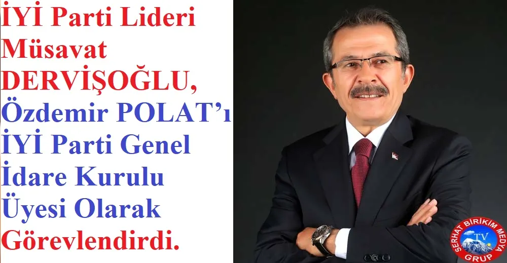 İş İnsanı Özdemir POLAT İYİ Parti MYK Üyesi Oldu