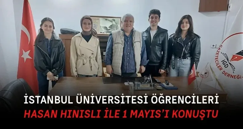 İstanbul Üniversitesi öğrencileri, Hasan Hınıslı ile 1 Mayıs’ı konuştu