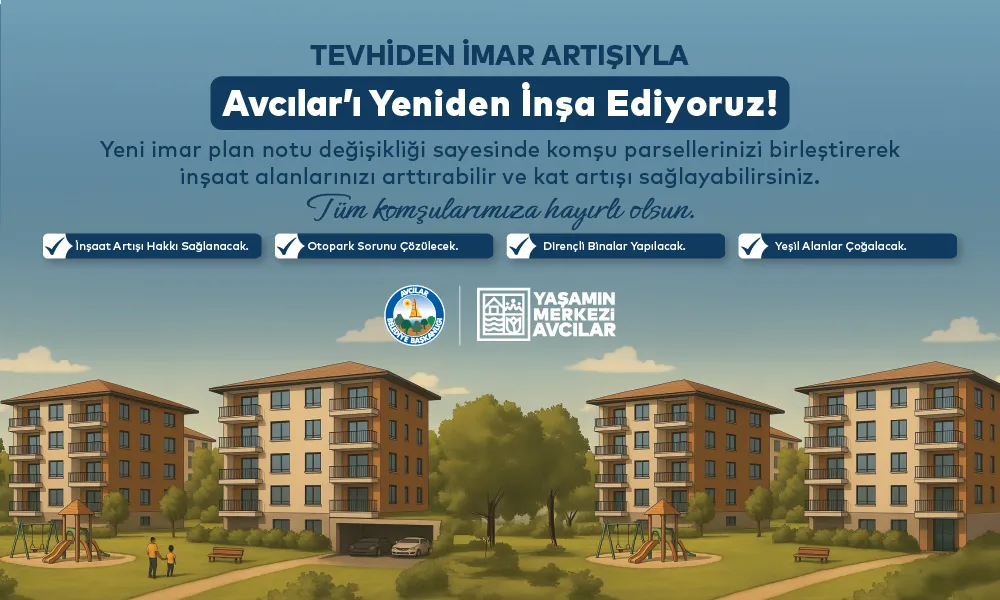 Avcılar’da Tevhiden İmar Artışı İle Kentsel Dönüşümün Önü Açılıyor