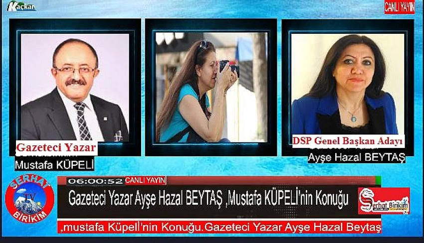 DSP Genel Baykan adayı BEYTAŞ KAÇKAR TV’de Canlı Yayın Konuğu