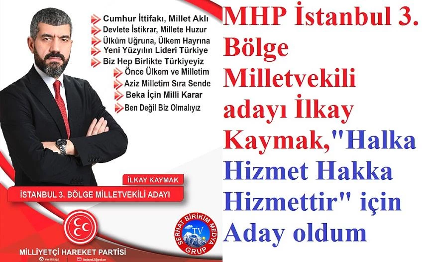 İlkay Kaymak,  MHP İstanbul 3. Bölge Milletvekili Odayı oldu.
